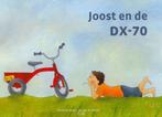 JOOST EN DE DX-70 9789033609251 Christine Stam, Boeken, Prentenboeken en Plaatjesalbums, Verzenden, Gelezen, Christine Stam