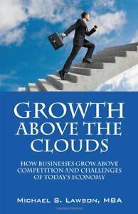 Growth Above the Clouds: How Businesses Grow Ab. Lawson, S., Boeken, Overige Boeken, Zo goed als nieuw, Verzenden