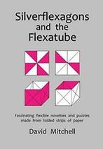 Silverflexagons and the Flexatube. Mitchell, David   New.=, Mitchell, David, Verzenden