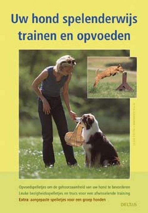 Uw Hond Spelenderwijs Trainen En Opvoeden 9789044712216, Livres, Loisirs & Temps libre, Envoi