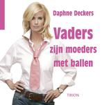 Vaders Zijn Moeders Met Ballen 9789043908283 Daphne Deckers, Verzenden, Daphne Deckers