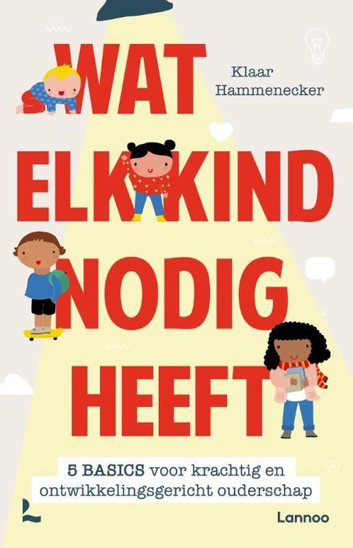 Wat elk kind nodig heeft 9789401468909 Klaar Hammenecker, Boeken, Psychologie, Zo goed als nieuw, Verzenden