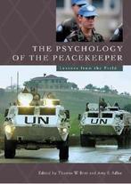 The Psychology of the Peacekeeper 9780275975968, Boeken, Verzenden, Gelezen, Thomas W. Britt