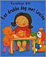 Een drukke dag met Loulou 9789000032570 Caroline Uff, Boeken, Verzenden, Gelezen, Caroline Uff