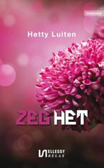 Zeg het / Ellessy relax 9789086602209 Hetty Luiten, Verzenden, Hetty Luiten