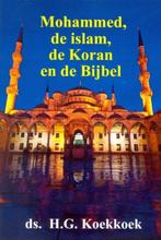 Mohammed, de islam, de koran en de Bijbel 9789070700447, Verzenden, H.G. Koekkoek