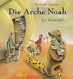 Die Arche Noah von Conrad, Susanne, Montanari, Eva  Book, Boeken, Zo goed als nieuw, Verzenden