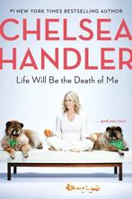 Life Will Be the Death of Me and you too 9780525511779, Verzenden, Chelsea Handler