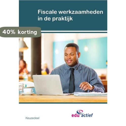 Keuzedeel Fiscale werkzaamheden in de praktijk 9789037236750, Boeken, Schoolboeken, Zo goed als nieuw, Verzenden