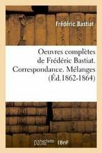 Oeuvres completes de Frederic Bastiat. Correspo. F., BASTIAT F, Verzenden