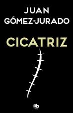 Cicatriz 9788490704059, Juan Gómez-Jurado, Juan Gaomez-Jurado, Verzenden