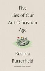 Five Lies of Our Anti-Christian Age 9781433573538, Verzenden, Zo goed als nieuw, Rosaria Butterfield