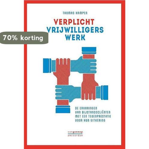 Vrijwilligerswerk verplicht 9789461643308 Thomas van kampen, Boeken, Politiek en Maatschappij, Zo goed als nieuw, Verzenden