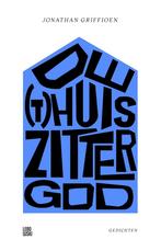 De (t)huiszittergod 9789048851003 Jonathan Griffioen, Verzenden, Zo goed als nieuw, Jonathan Griffioen