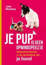 Je pup is geen opwindspeeltje 9789464440669 Joke Monteny, Boeken, Verzenden, Zo goed als nieuw, Joke Monteny