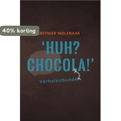 Huh? Chocola! 9789081812191 Reynier Molenaar, Boeken, Literatuur, Gelezen, Verzenden