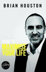How to Maximise Your Life 9780987122018, Brian Houston, Zo goed als nieuw, Verzenden