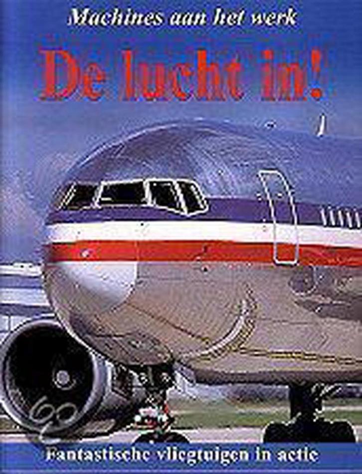 De lucht in! / Machines aan het werk 9789020692044, Boeken, Overige Boeken, Gelezen, Verzenden