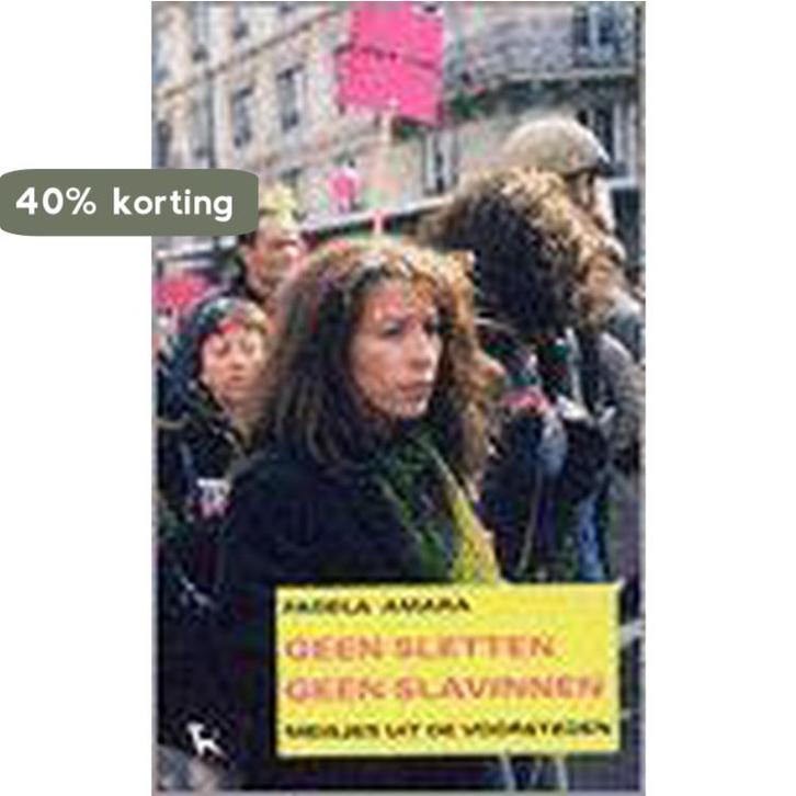 Geen sletten, geen slavinnen 9789053304228 F. Amara, Boeken, Politiek en Maatschappij, Gelezen, Verzenden