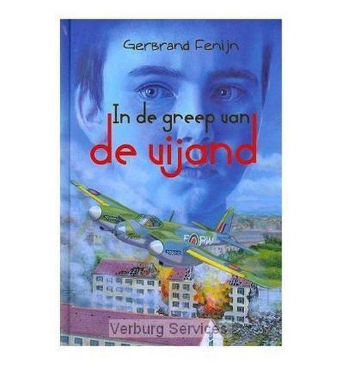 IN DE GREEP VAN DE VIJAND 9789033126680 Gerbrand Fenijn, Boeken, Kinderboeken | Jeugd | onder 10 jaar, Zo goed als nieuw, Verzenden