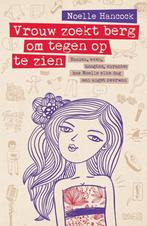 Vrouw zoekt berg om tegen op te zien 9789400500075, Boeken, Verzenden, Zo goed als nieuw, Noelle Hancock