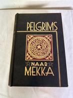 Dr. P. H. van der Hoog - Pelgrims Naar Mekka - 1935, Antiek en Kunst