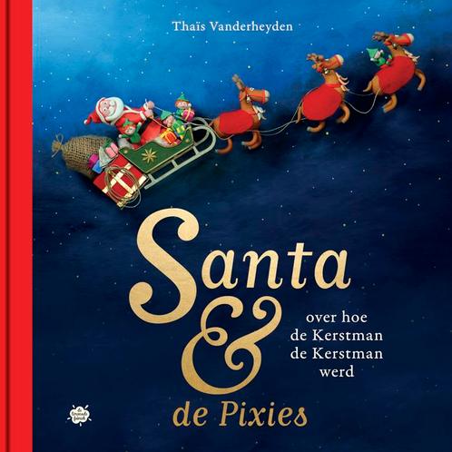 Over hoe de Kerstman de Kerstman werd / Santa & de Pixies, Boeken, Overige Boeken, Gelezen, Verzenden