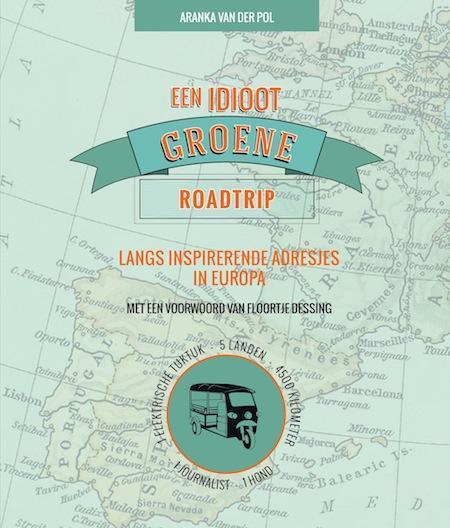 Een idioot groene roadtrip 9789082189803 Aranka van der Pol, Livres, Guides touristiques, Envoi