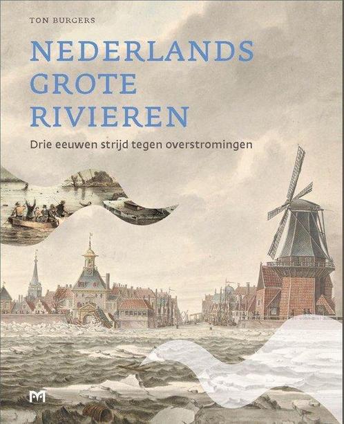 Nederlands grote rivieren 9789053454831 Ton Burgers, Boeken, Geschiedenis | Wereld, Zo goed als nieuw, Verzenden