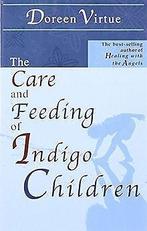 The Care and Feeding of Indigo Children  Doreen Virtue  Book, Doreen Virtue, Verzenden