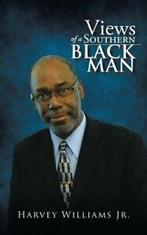 Views of a Southern Black Man. Williams, Harvey   ., Verzenden, Williams Jr., Harvey