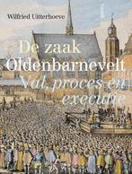 De zaak Oldenbarnevelt 9789460044113 Wilfried Uitterhoeve, Boeken, Verzenden, Zo goed als nieuw, Wilfried Uitterhoeve