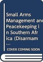 Small Arms Management and Peacekeeping in Southern ...  Book, United Nations Institute for Disarmament Research, Zo goed als nieuw