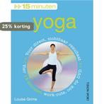 15 minuten Yoga 9789043913355 Louise Grime, Boeken, Verzenden, Zo goed als nieuw, Louise Grime