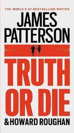 Truth or Die 9781455584970, James Patterson, Howard Roughan, Verzenden