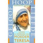 Geloof hoop liefde Leven en werken van Moeder Teresa, Boeken, Verzenden, Gelezen, K. Spink