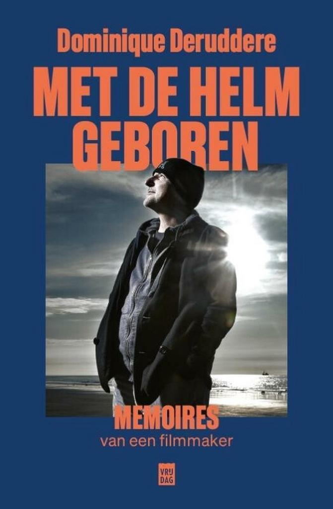 Met de helm geboren 9789464341768 Dominique Deruddere, Livres, Art & Culture | Danse & Théâtre, Envoi