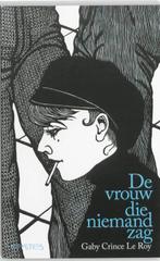 De vrouw die niemand zag 9789044613933 Gaby Crince Le Roy, Verzenden, Gelezen, Gaby Crince Le Roy