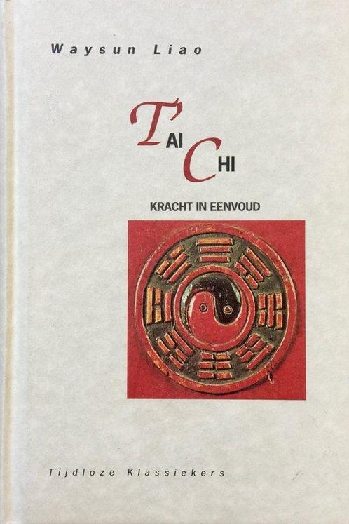 Tai Chi - Waysun Liao - 9789069633664 - Hardcover, Boeken, Esoterie en Spiritualiteit, Verzenden