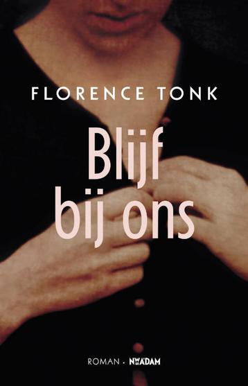 Blijf bij ons 9789046809006 Florence Tonk, Verzenden, Florence Tonk