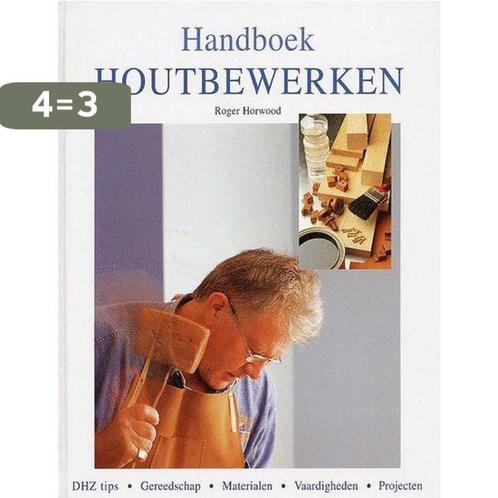 HANDBOEK HOUTBEWERKING 9789059470903 R. Horwood, Boeken, Overige Boeken, Zo goed als nieuw, Verzenden