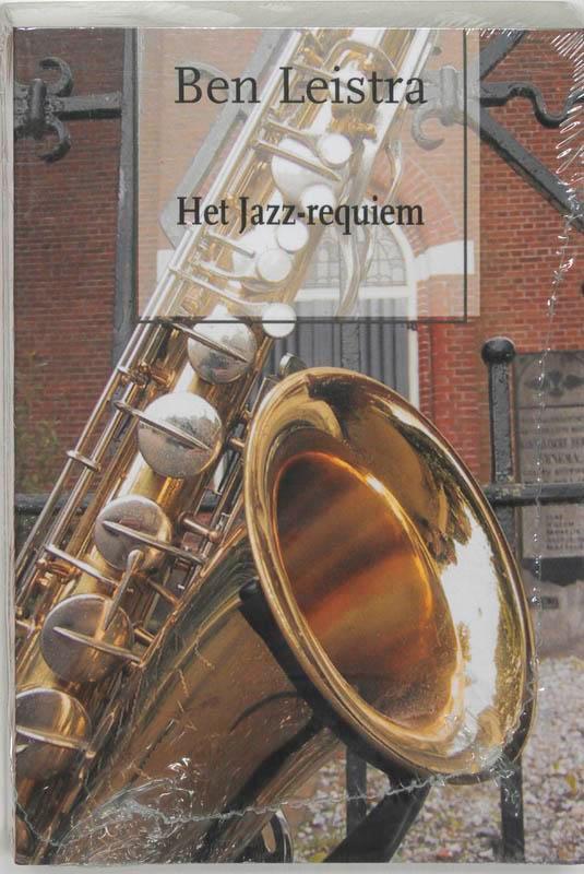 Requiem voor een saxofonist 9789076953458 B. Leistra, Boeken, Romans, Gelezen, Verzenden