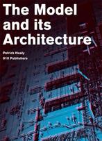 The Model and its Architecture / Delft School of Design, Verzenden, Gelezen, P. Healy