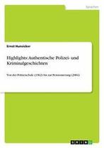 Highlights: Authentische Polizei- und Kriminalgeschichten., Hunsicker, Ernst, Verzenden