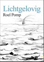 Lichtgelovig 9789048433728 Roel Pomp, Boeken, Verzenden, Gelezen, Roel Pomp