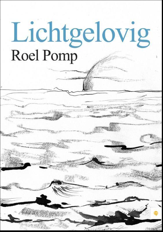 Lichtgelovig 9789048433728 Roel Pomp, Boeken, Godsdienst en Theologie, Gelezen, Verzenden