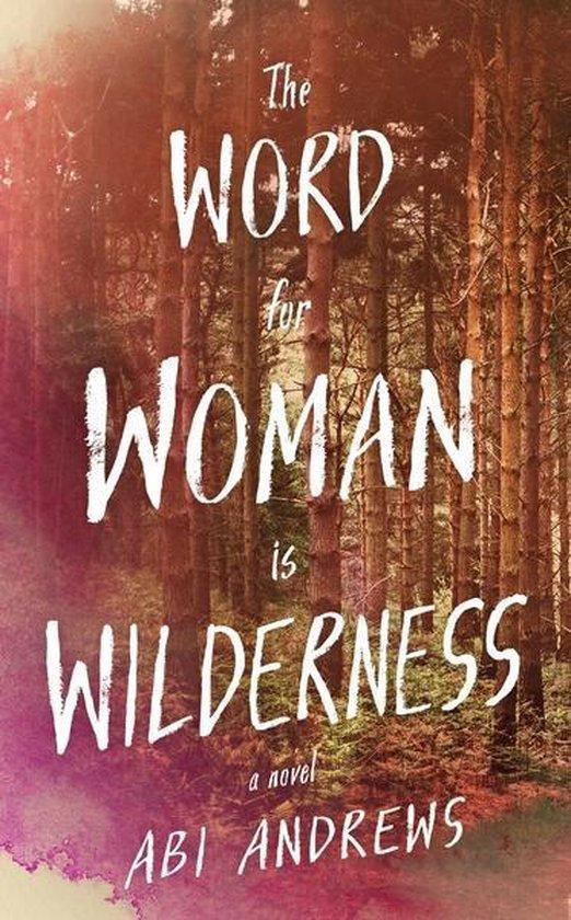 The Word for Woman is Wilderness 9781781259078 Abi Andrews, Boeken, Taal | Engels, Zo goed als nieuw, Verzenden