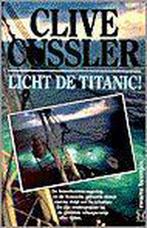 Licht de Titanic! / Dirk Pitt-avonturen 9789044925135, Boeken, Verzenden, Gelezen, Clive Cussler