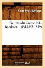 Oeuvres du Comte P.-L. Roederer (Ed.1853-1859). L   ., ROEDERER P L, Verzenden