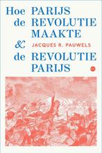 Hoe Parijs de revolutie maakte & de revolutie Parijs, Boeken, Verzenden, Zo goed als nieuw, Jacques R. Pauwels